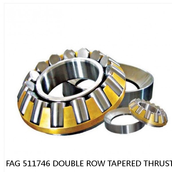 FAG 511746 DOUBLE ROW TAPERED THRUST ROLLER BEARINGS #1 small image
